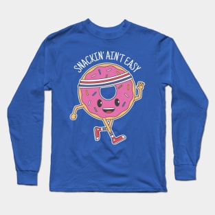 Snackin' Ain't Easy Long Sleeve T-Shirt